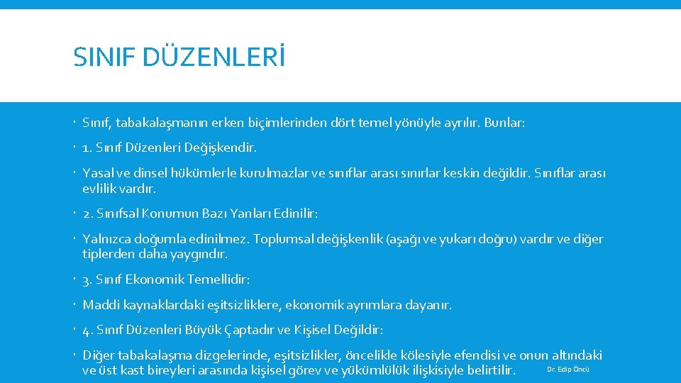 SINIF DÜZENLERİ Sınıf, tabakalaşmanın erken biçimlerinden dört temel yönüyle ayrılır. Bunlar: 1. Sınıf Düzenleri