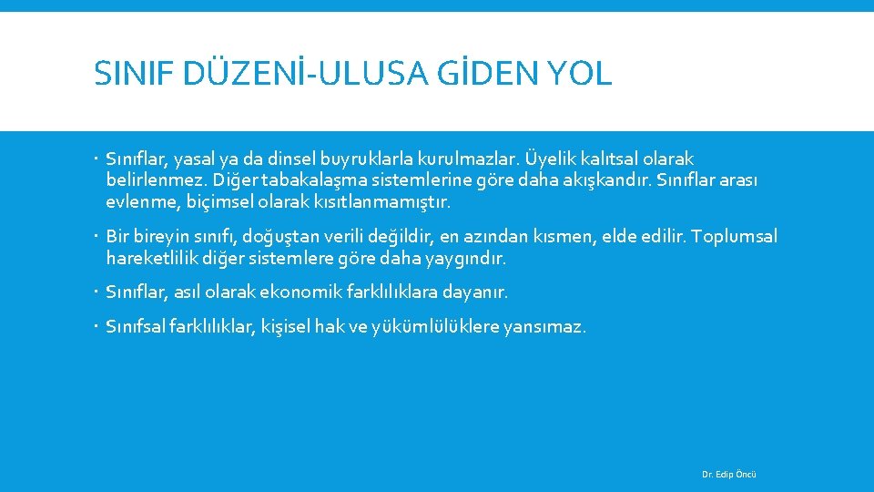 SINIF DÜZENİ-ULUSA GİDEN YOL Sınıflar, yasal ya da dinsel buyruklarla kurulmazlar. Üyelik kalıtsal olarak