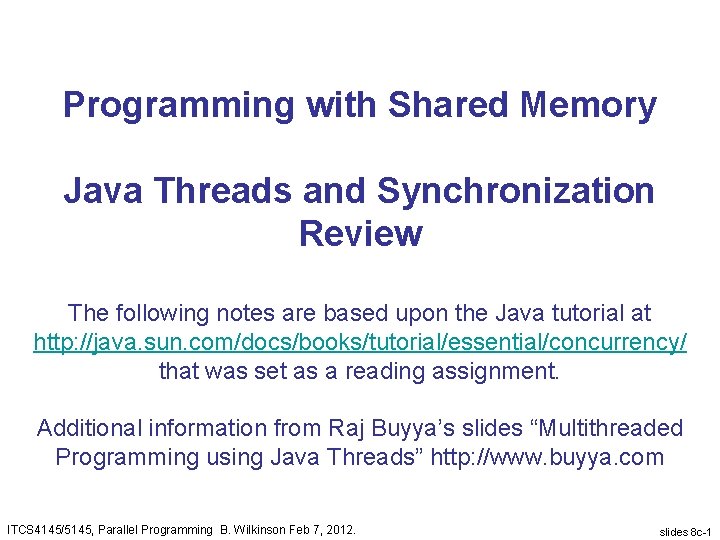 Programming with Shared Memory Java Threads and Synchronization Review The following notes are based