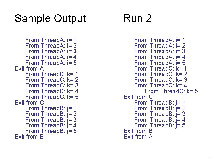 Sample Output Run 2 From Thread. A: i= 1 From Thread. A: i= 2