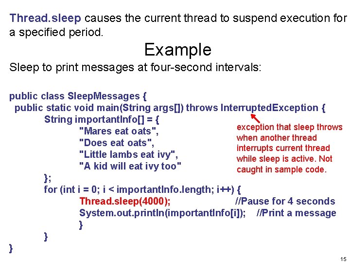 Thread. sleep causes the current thread to suspend execution for a specified period. Example