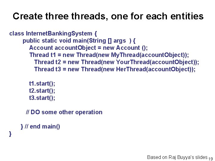 Create threads, one for each entities class Internet. Banking. System { public static void