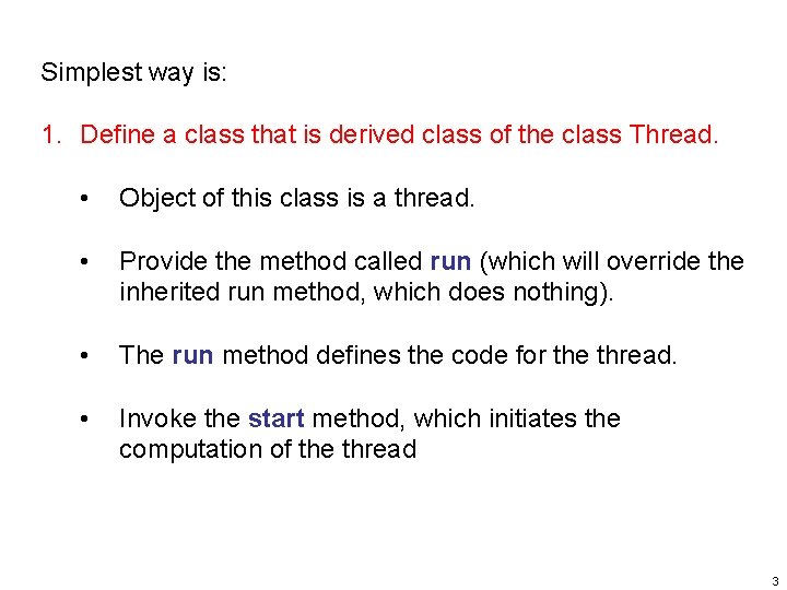 Simplest way is: 1. Define a class that is derived class of the class