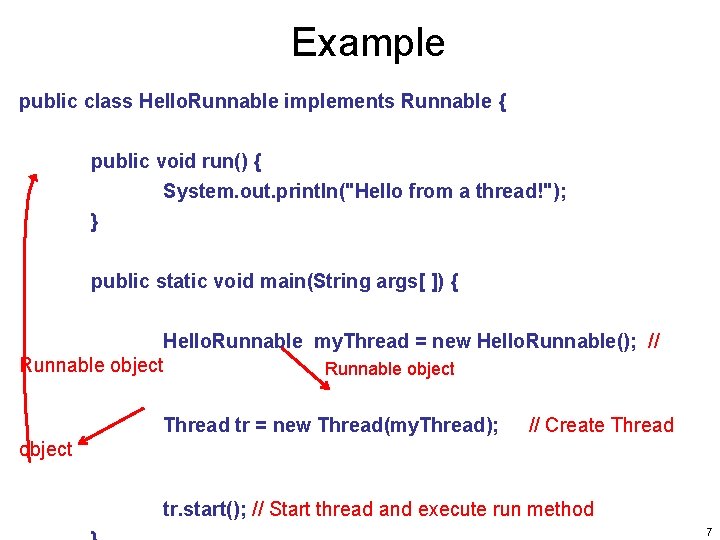 Example public class Hello. Runnable implements Runnable { public void run() { System. out.