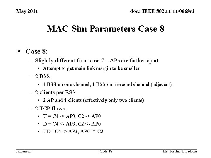 May 2011 doc. : IEEE 802. 11 -11/0668 r 2 MAC Sim Parameters Case