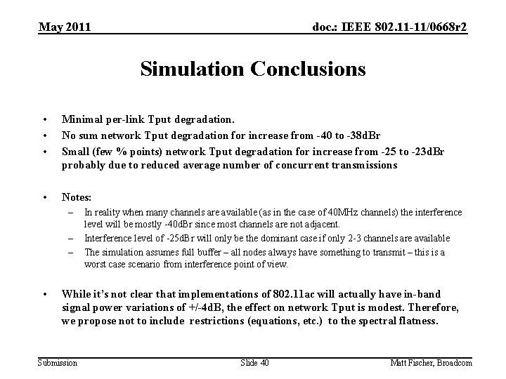 May 2011 doc. : IEEE 802. 11 -11/0668 r 2 Simulation Conclusions • •