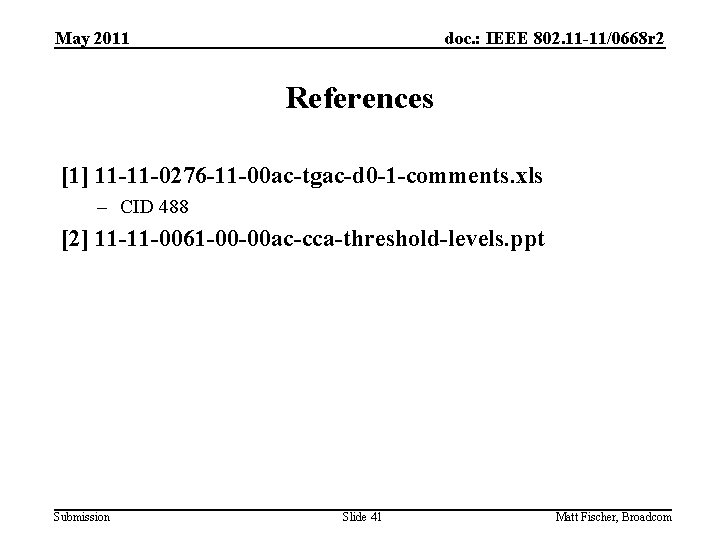 May 2011 doc. : IEEE 802. 11 -11/0668 r 2 References [1] 11 -11