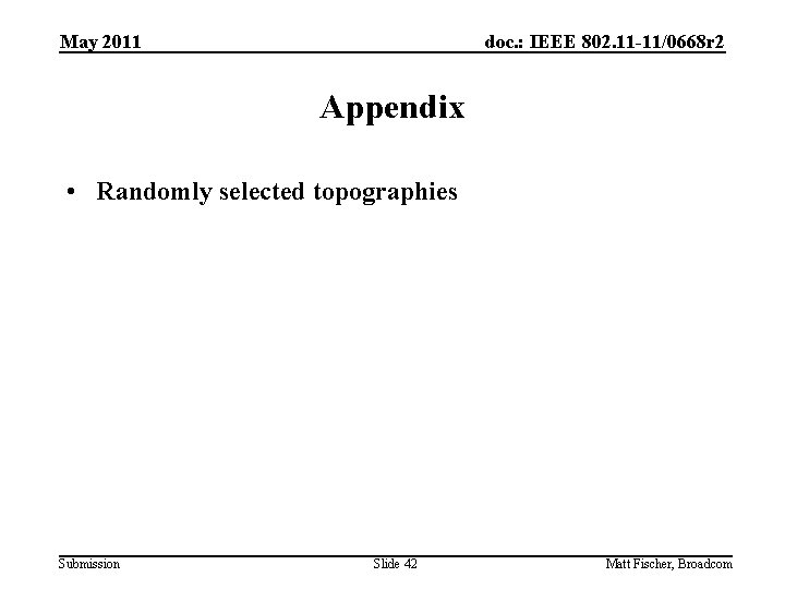 May 2011 doc. : IEEE 802. 11 -11/0668 r 2 Appendix • Randomly selected