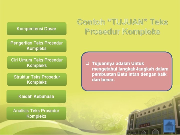 Kompentensi Dasar Contoh “TUJUAN” Teks Prosedur Kompleks Pengertian Teks Prosedur Kompleks Ciri Umum Teks