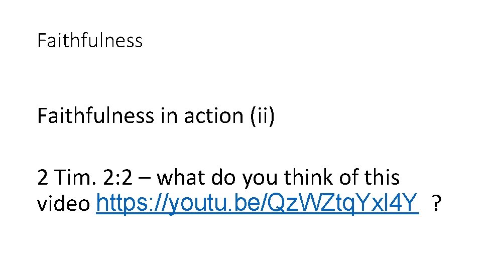 Faithfulness in action (ii) 2 Tim. 2: 2 – what do you think of