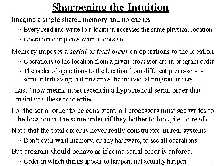 Sharpening the Intuition Imagine a single shared memory and no caches Every read and