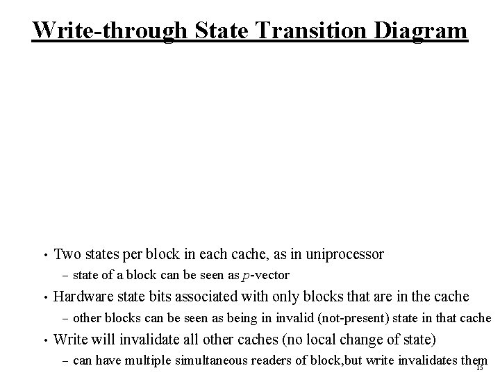 Write-through State Transition Diagram • Two states per block in each cache, as in