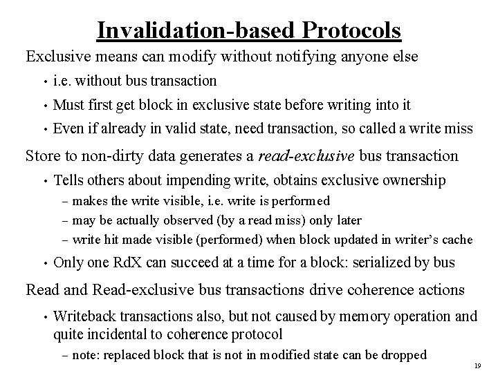 Invalidation-based Protocols Exclusive means can modify without notifying anyone else • i. e. without