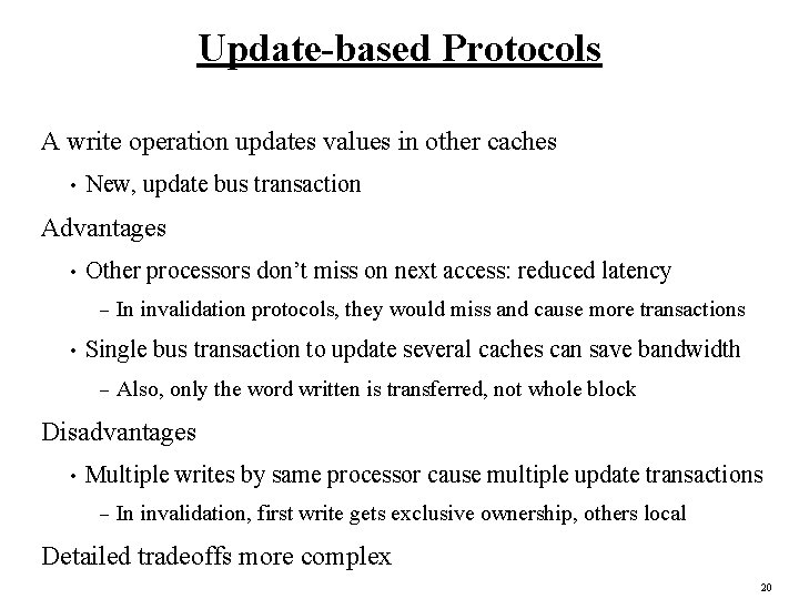 Update-based Protocols A write operation updates values in other caches • New, update bus