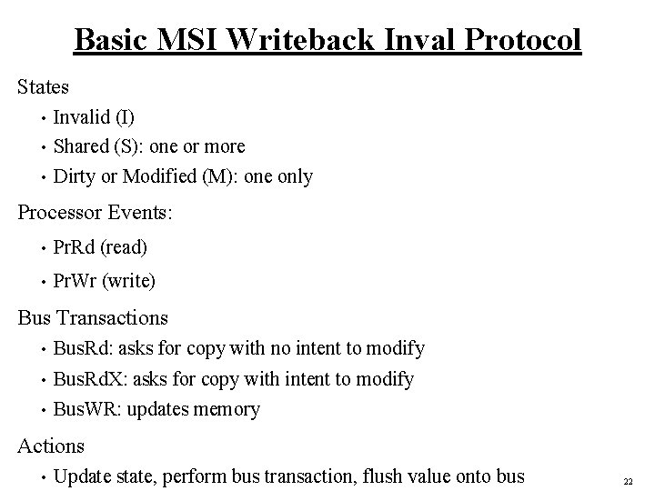 Basic MSI Writeback Inval Protocol States Invalid (I) • Shared (S): one or more