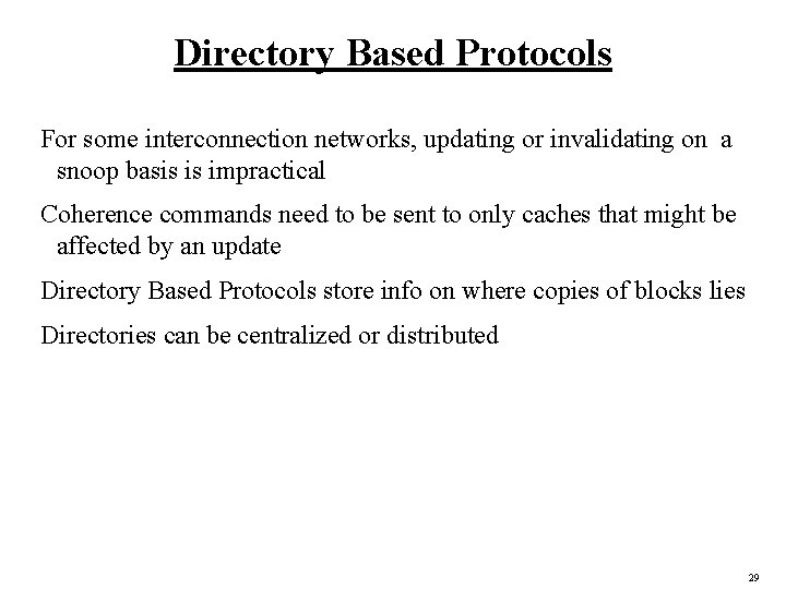 Directory Based Protocols For some interconnection networks, updating or invalidating on a snoop basis