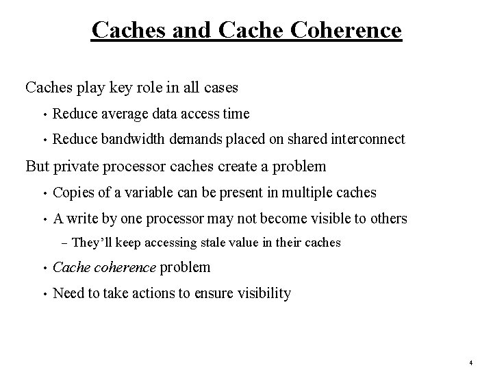 Caches and Cache Coherence Caches play key role in all cases • Reduce average