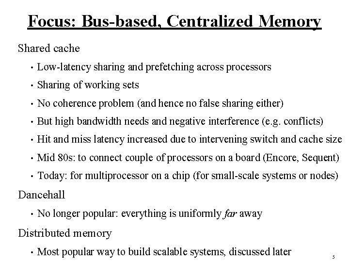 Focus: Bus-based, Centralized Memory Shared cache • Low-latency sharing and prefetching across processors •