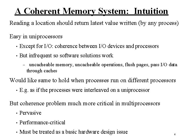 A Coherent Memory System: Intuition Reading a location should return latest value written (by