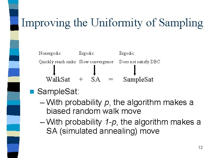 Improving the Uniformity of Sampling Nonergodic Ergodic Quickly reach sinks Slow convergence Walk. Sat