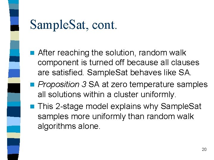 Sample. Sat, cont. After reaching the solution, random walk component is turned off because