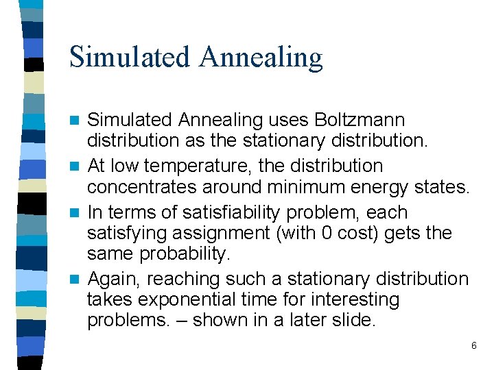 Simulated Annealing uses Boltzmann distribution as the stationary distribution. n At low temperature, the