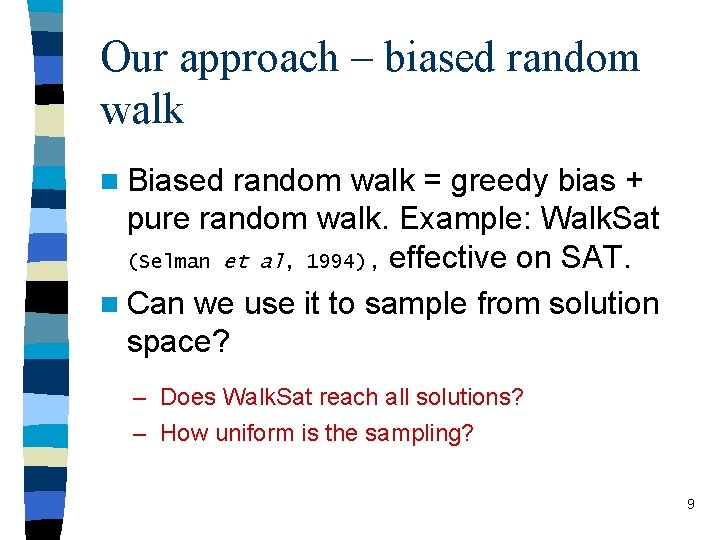 Our approach – biased random walk n Biased random walk = greedy bias +