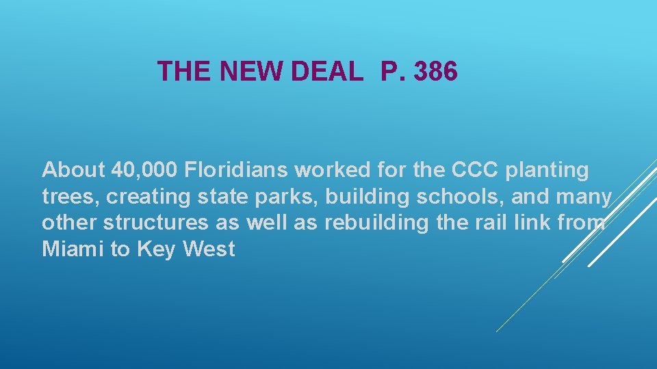 THE NEW DEAL P. 386 About 40, 000 Floridians worked for the CCC planting