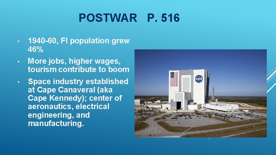 POSTWAR P. 516 • 1940 -60, Fl population grew 46% • More jobs, higher