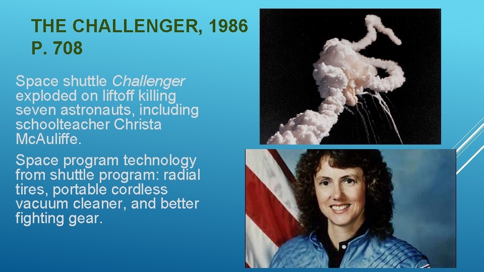 THE CHALLENGER, 1986 P. 708 Space shuttle Challenger exploded on liftoff killing seven astronauts,