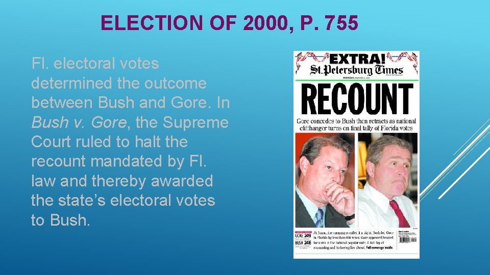 ELECTION OF 2000, P. 755 Fl. electoral votes determined the outcome between Bush and