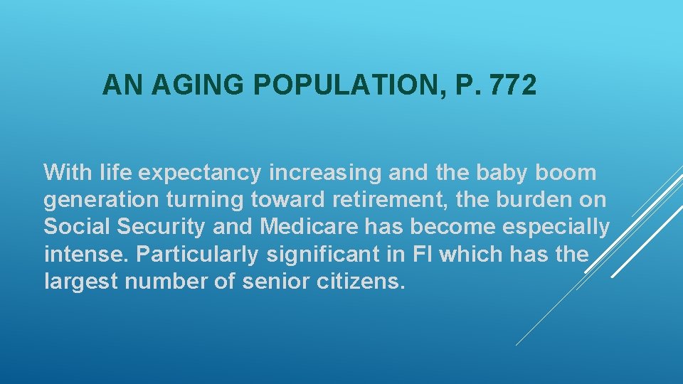 AN AGING POPULATION, P. 772 With life expectancy increasing and the baby boom generation