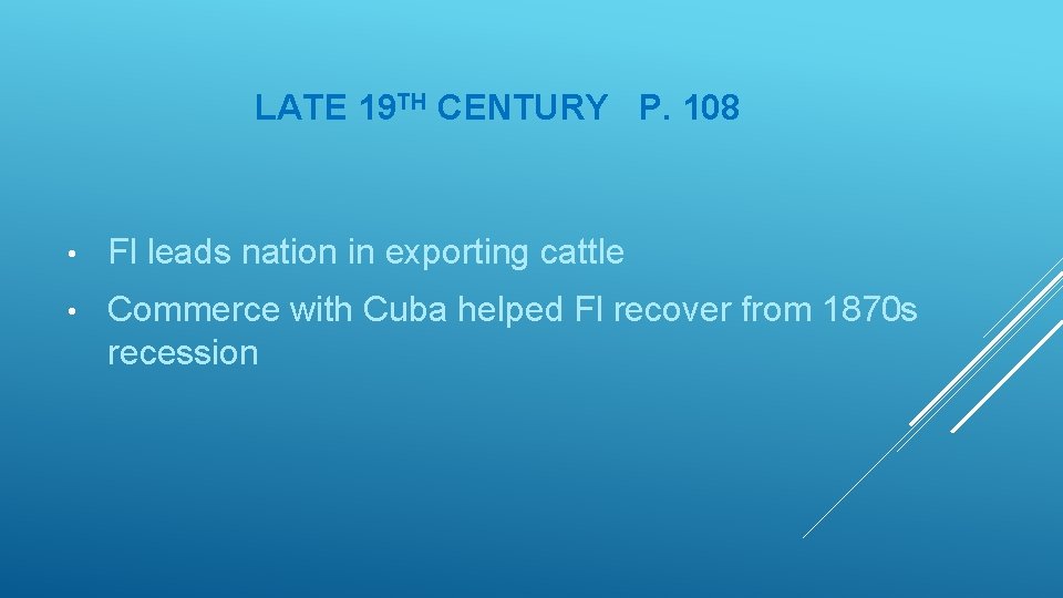 LATE 19 TH CENTURY P. 108 • Fl leads nation in exporting cattle •