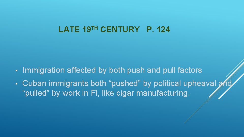 LATE 19 TH CENTURY P. 124 • Immigration affected by both push and pull