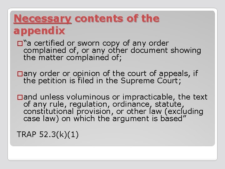 Necessary contents of the appendix � “a certified or sworn copy of any order