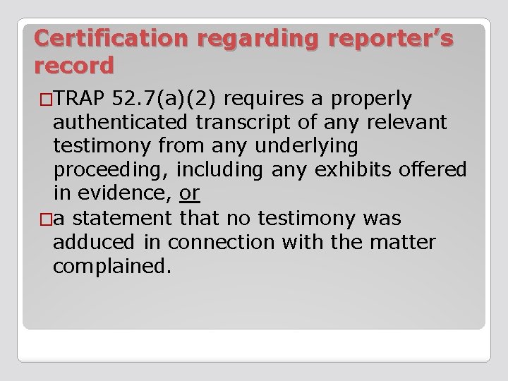 Certification regarding reporter’s record �TRAP 52. 7(a)(2) requires a properly authenticated transcript of any