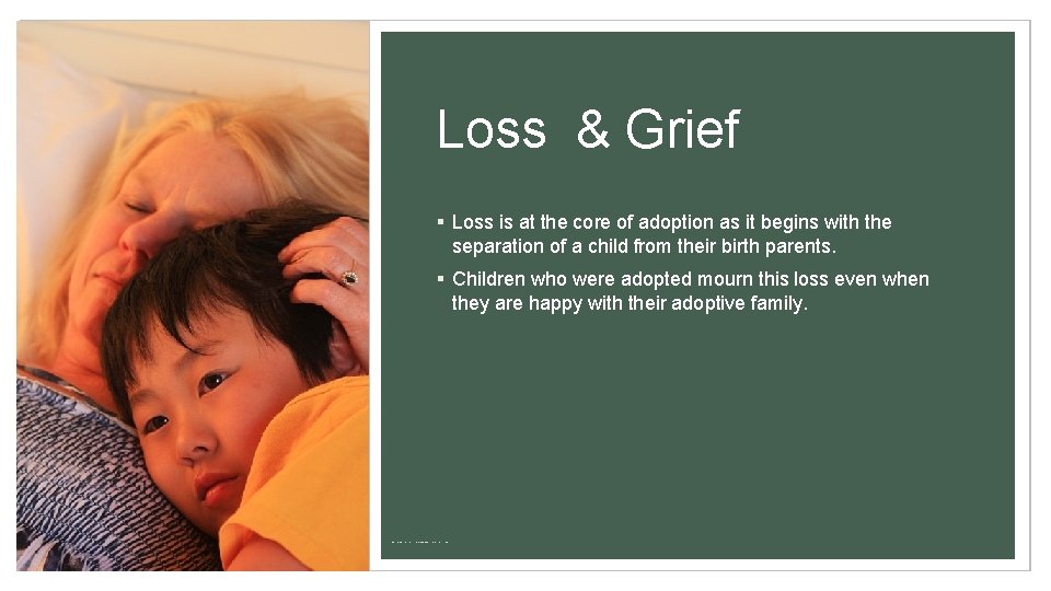 Loss & Grief § Loss is at the core of adoption as it begins