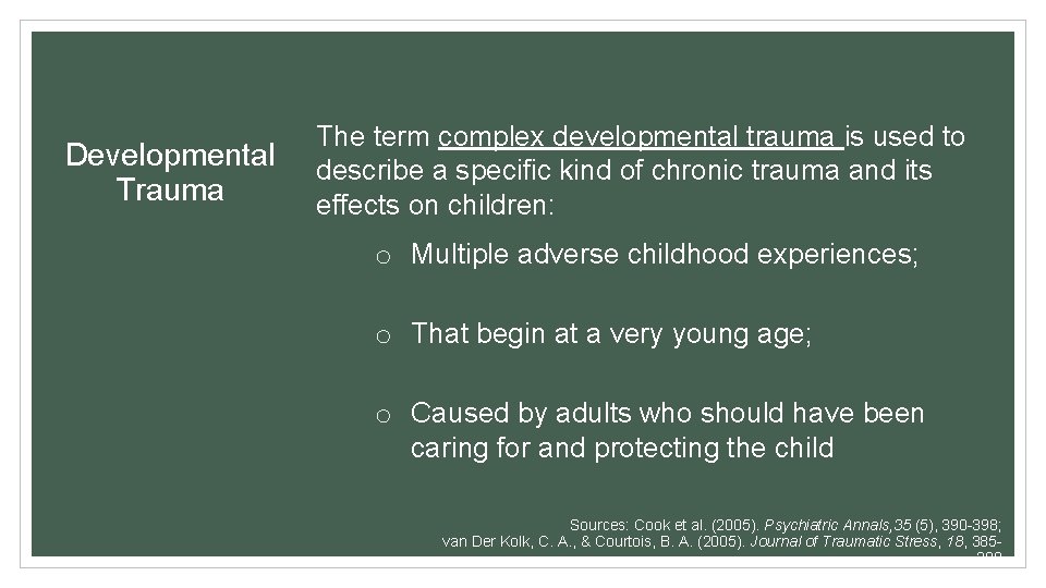 Developmental Trauma The term complex developmental trauma is used to describe a specific kind