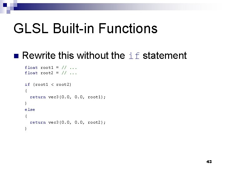 GLSL Built-in Functions n Rewrite this without the if statement float root 1 =