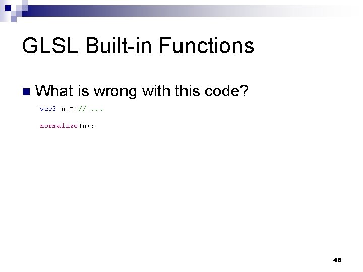 GLSL Built-in Functions n What is wrong with this code? vec 3 n =