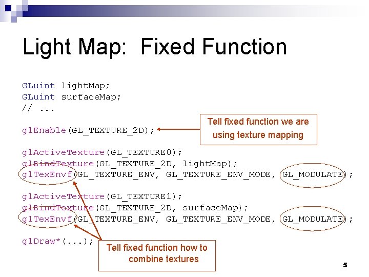 Light Map: Fixed Function GLuint light. Map; GLuint surface. Map; //. . . gl.