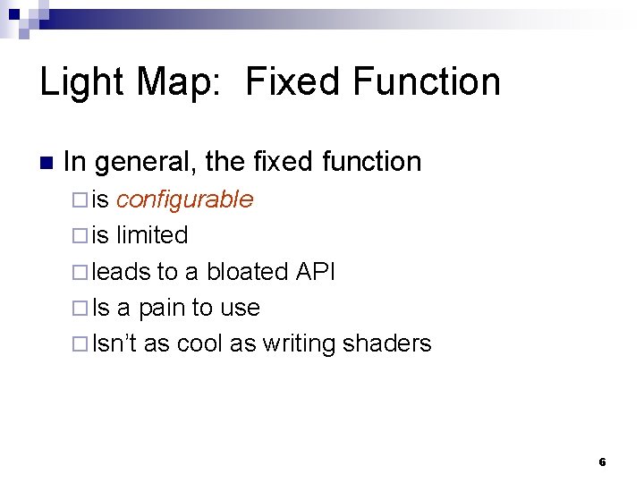 Light Map: Fixed Function n In general, the fixed function ¨ is configurable ¨