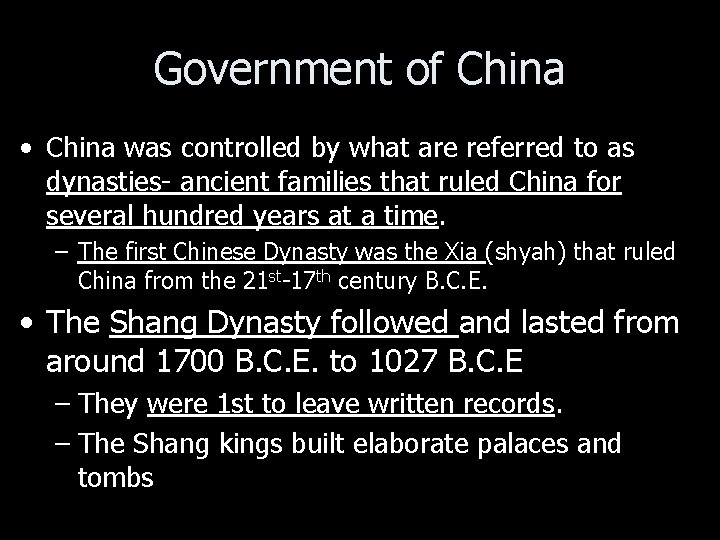 Government of China • China was controlled by what are referred to as dynasties-