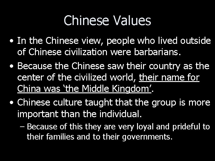 Chinese Values • In the Chinese view, people who lived outside of Chinese civilization