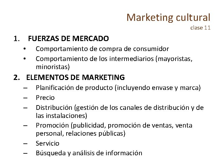 Marketing cultural clase 11 1. FUERZAS DE MERCADO • • Comportamiento de compra de