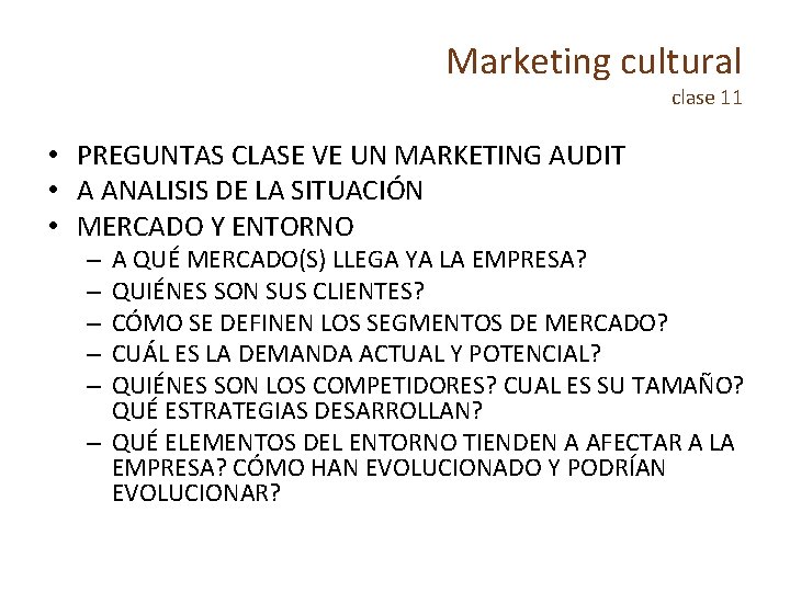 Marketing cultural clase 11 • PREGUNTAS CLASE VE UN MARKETING AUDIT • A ANALISIS