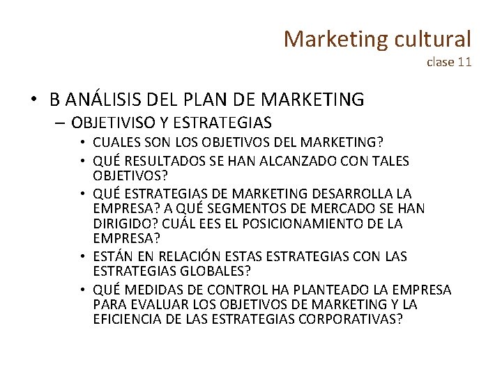 Marketing cultural clase 11 • B ANÁLISIS DEL PLAN DE MARKETING – OBJETIVISO Y