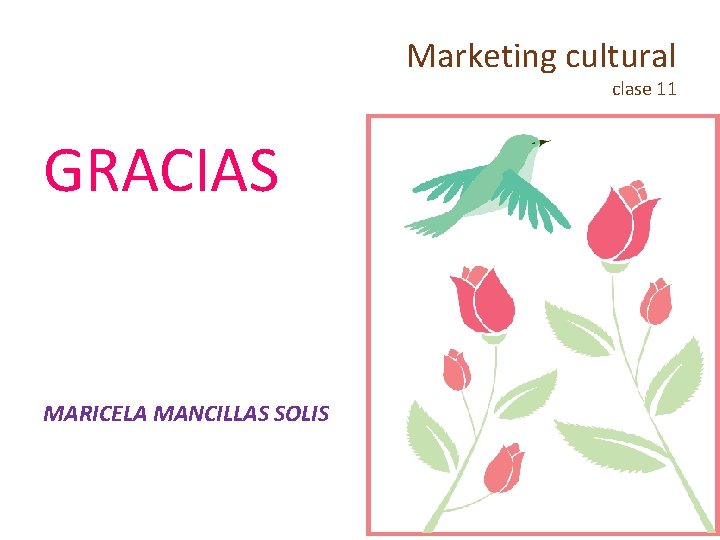 Marketing cultural clase 11 GRACIAS MARICELA MANCILLAS SOLIS 