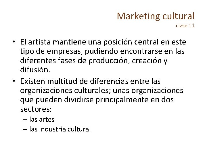 Marketing cultural clase 11 • El artista mantiene una posición central en este tipo
