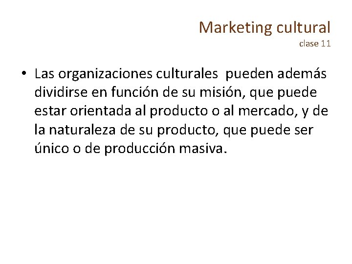 Marketing cultural clase 11 • Las organizaciones culturales pueden además dividirse en función de